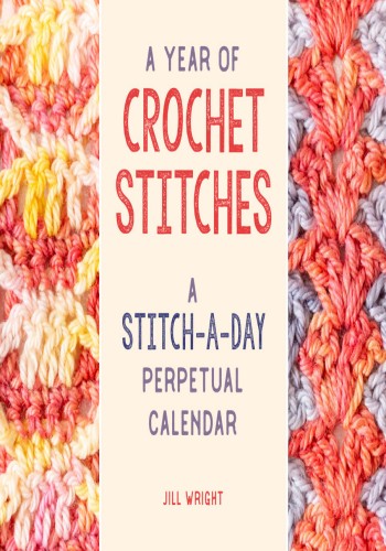 A Year Of Crochet Stitches 2nd Edition Jill Wright