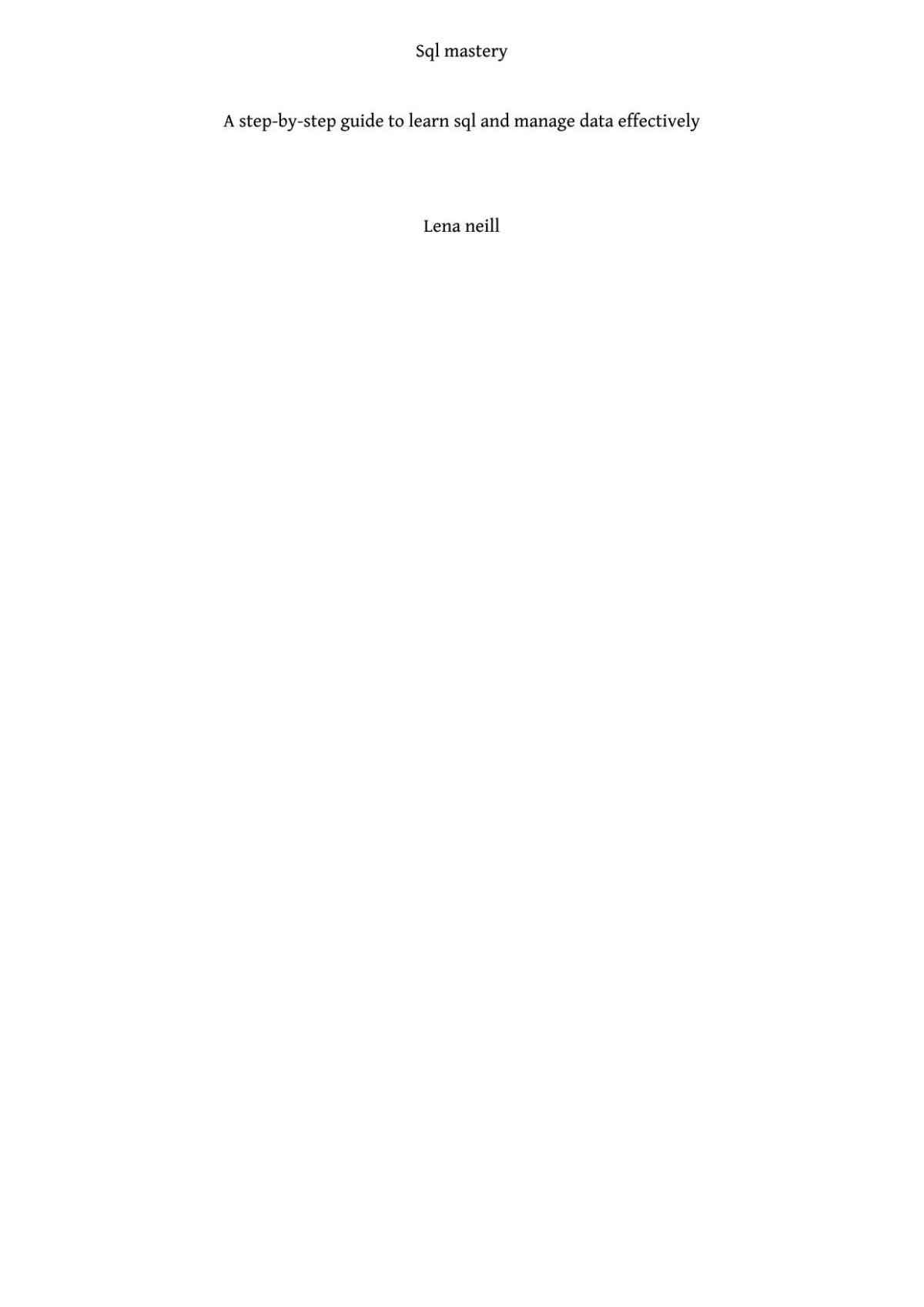 Sql Mastery A Stepbystep Guide To Learn Sql And Manage Data Effectively Ryan Turner
