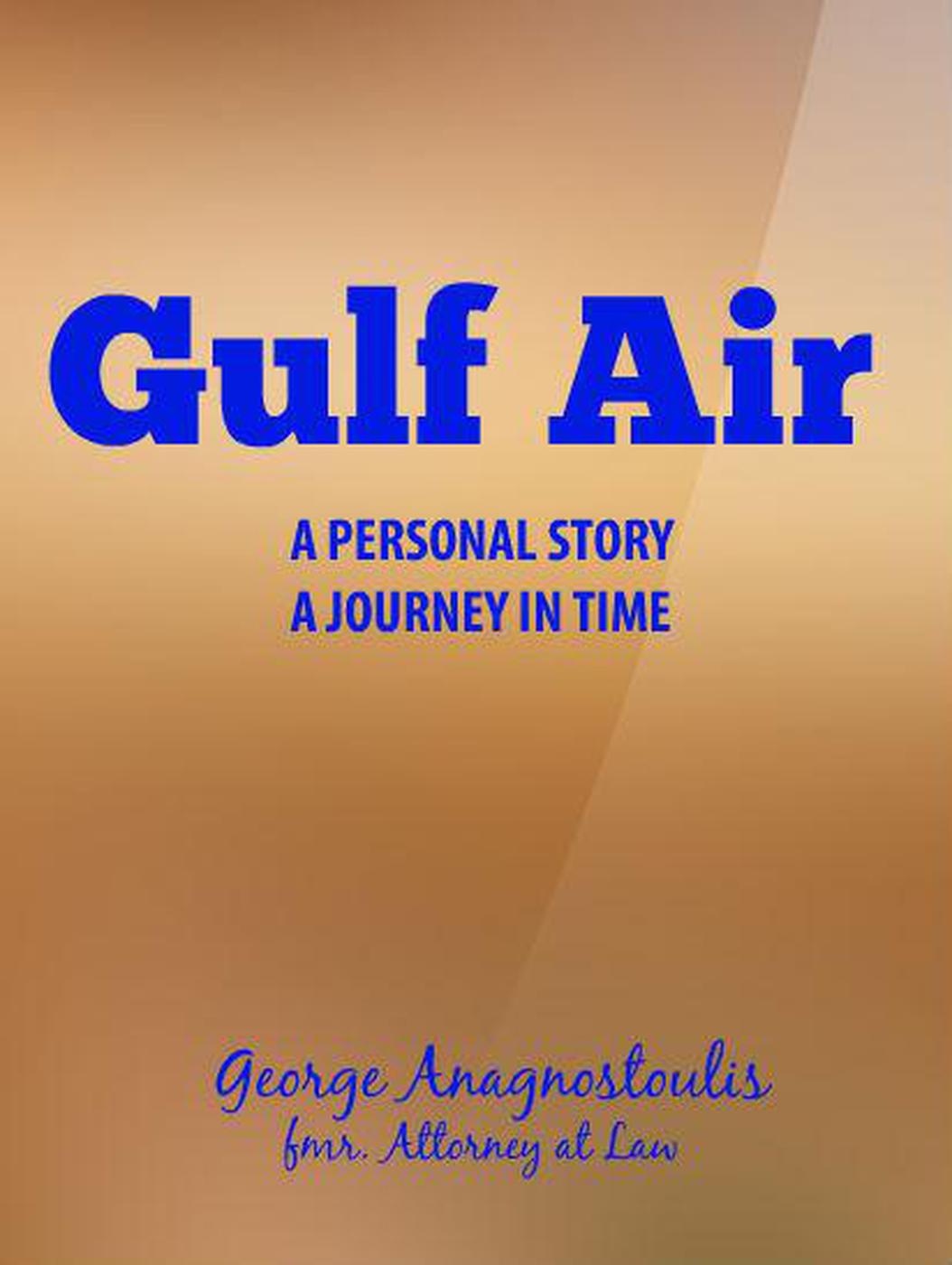 Gulf Air A Personal Story A Journey In Time George Anagnostoulis