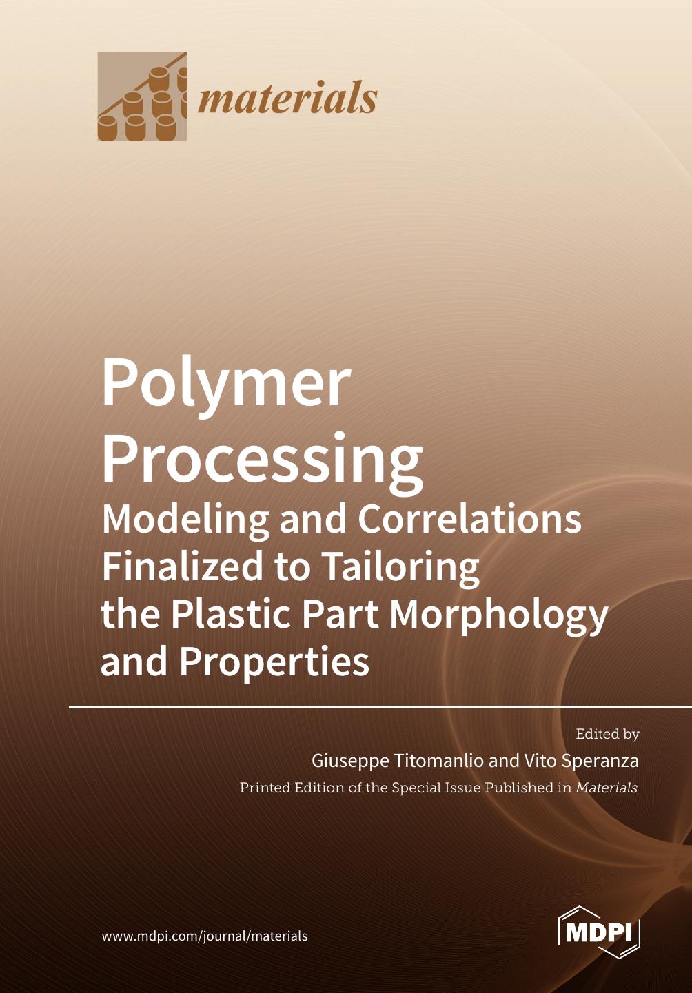 Polymer Processing Modeling And Correlations Finalized To Tailoring The Plastic Part Morphology And Properties Giuseppe Titomanlio