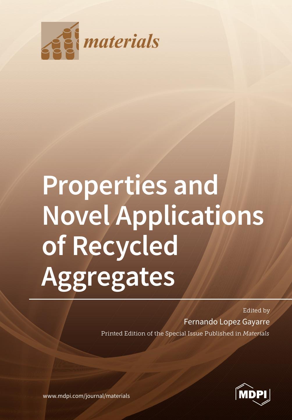 Properties And Novel Applications Of Recycled Aggregates Fernando Lopez Gayarre