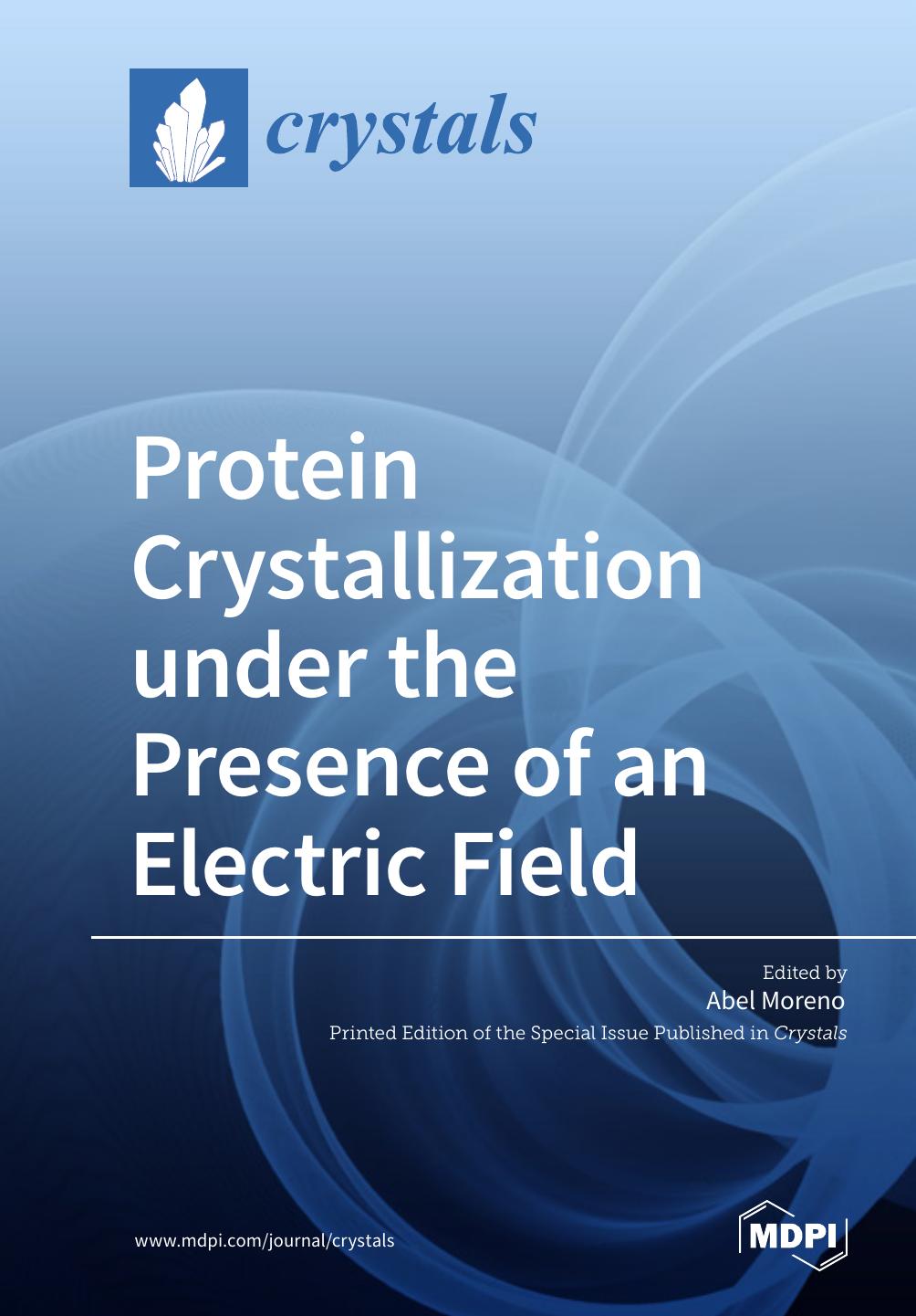 Protein Crystallization Under The Presence Of An Electric Field Abel Moreno