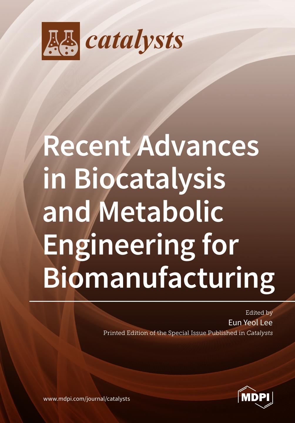 Recent Advances In Biocatalysis And Metabolic Engineering For Biomanufacturing Eun Yeol Lee