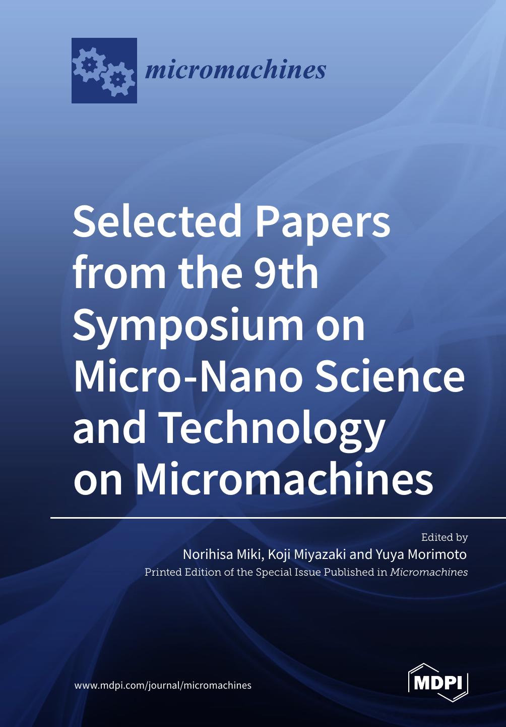 Selected Papers From The 9th Symposium On Micronano Science And Technology On Micromachines Koji Miyazaki