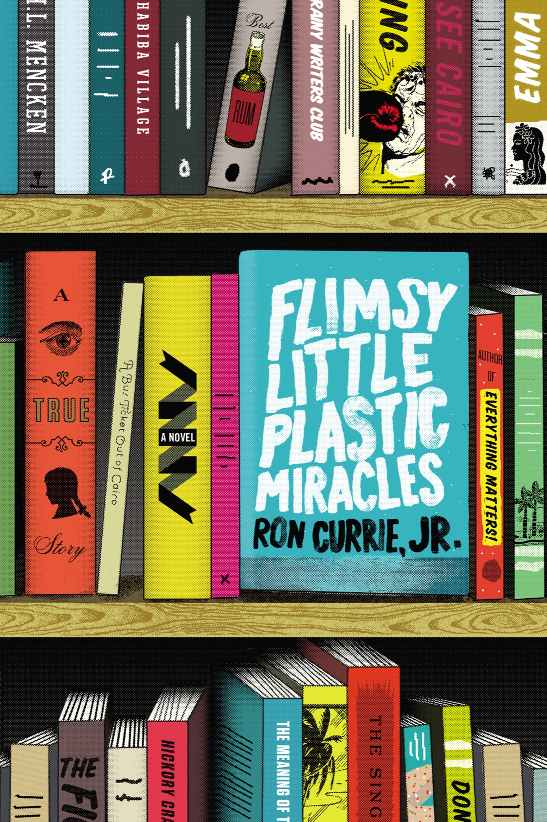Flimsy Little Plastic Miracles Ron Currie Jr
