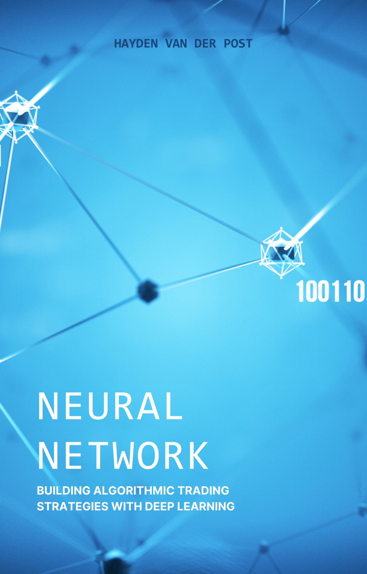 Neural Network Mastering The Art Of Algorithmic Trading Building Algorithmic Trading Strategies With Deep Learning In Python Bisette