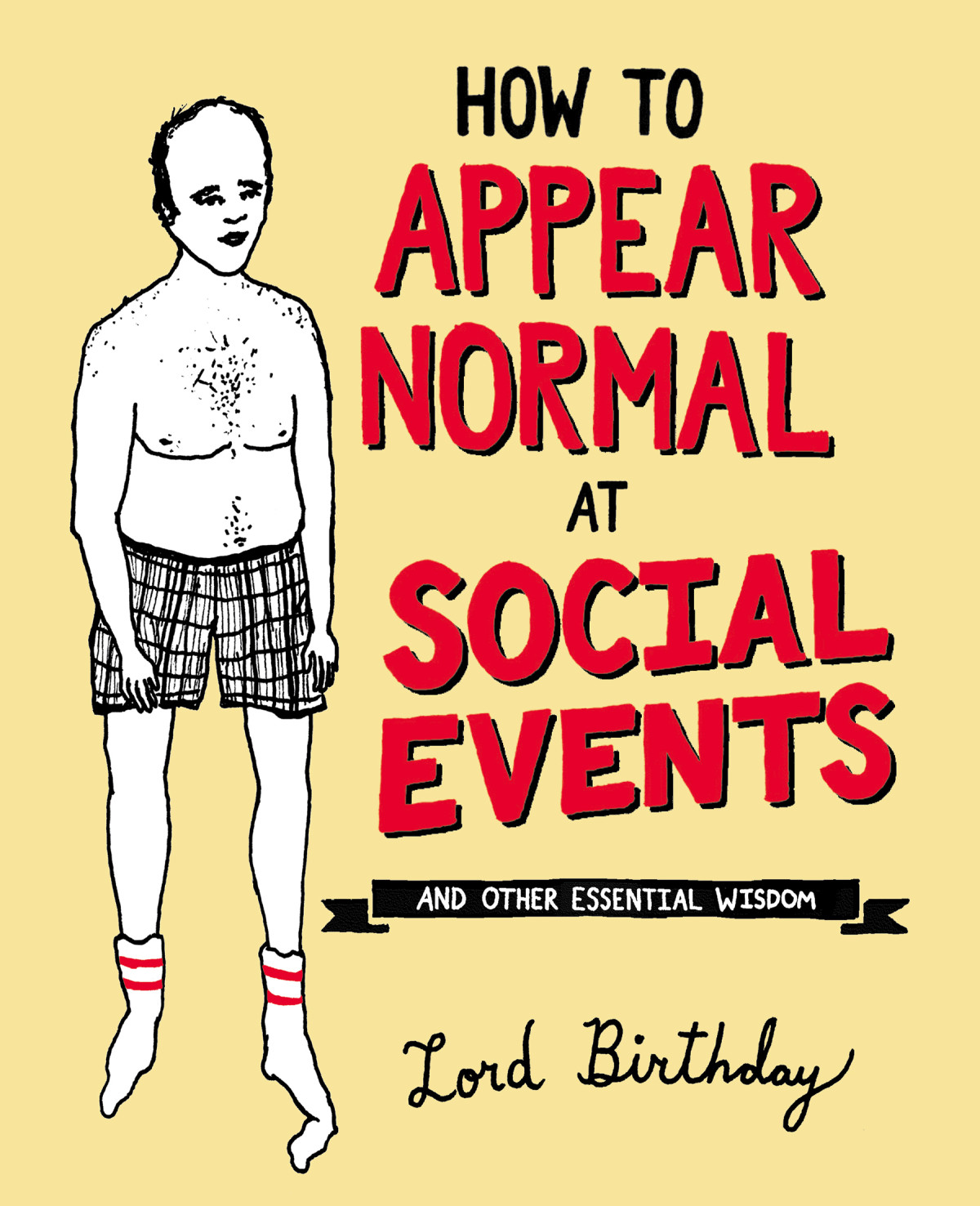How To Appear Normal At Social Events And Other Essential Wisdom Lord Birthday