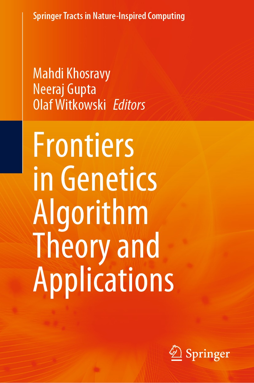 Frontiers In Genetics Algorithm Theory And Applications 1st Edition Editors Mahdi Khosravy Neeraj Gupta Olaf Witkowski