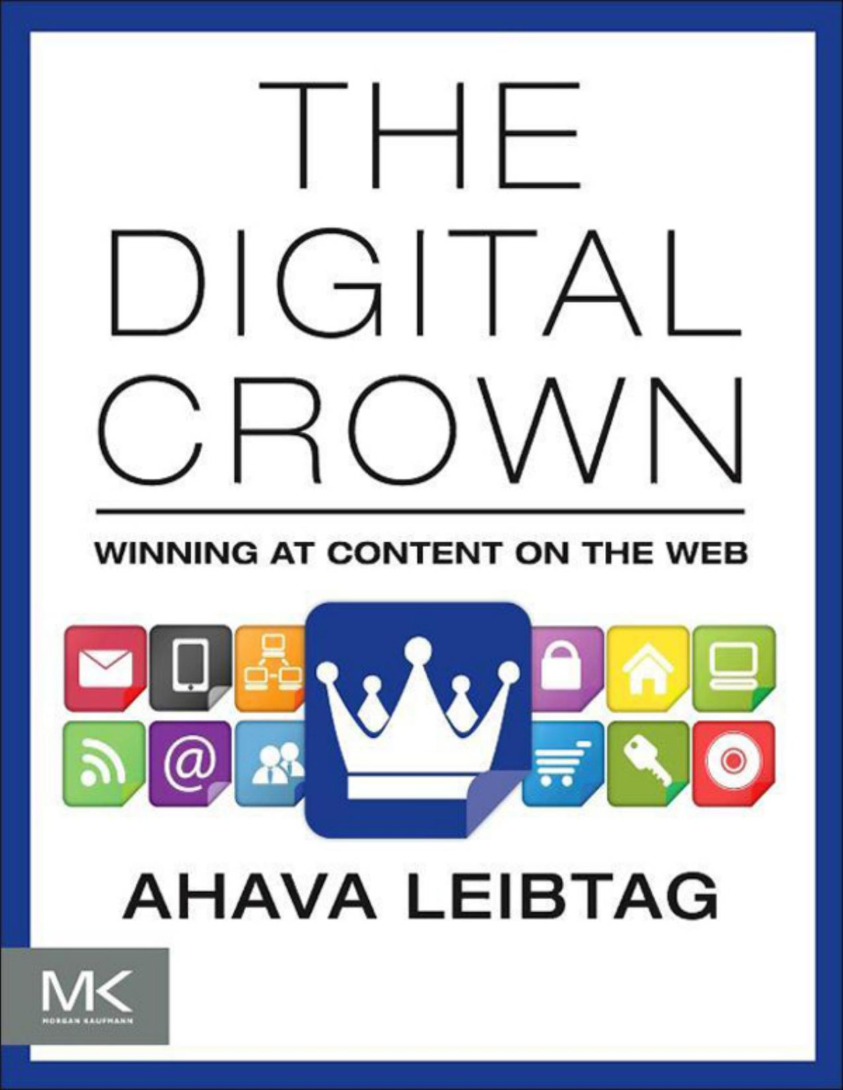 The Digital Crown Winning At Content On The Web Ahava Leibtag