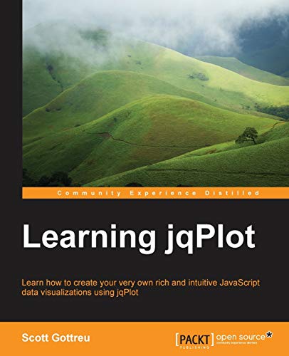 Learning Jqplot Learn How To Create Your Very Own Rich And Intuitive Javascript Data Visualizations Using Jqplot Illustrated Gottreu