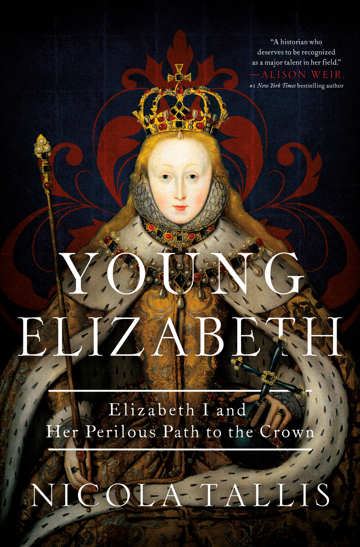 Young Elizabeth Elizabeth I And Her Perilous Path To The Crown Nicola Tallis