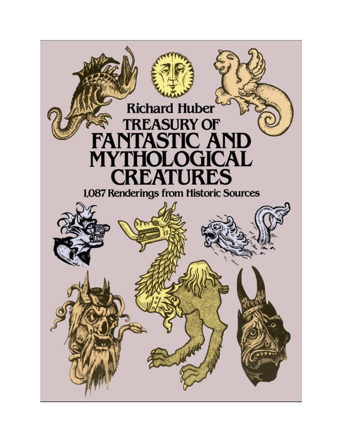 Treasury Of Fantastic And Mythological Creatures 1087 Renderings From Historic Sources Richard Huber