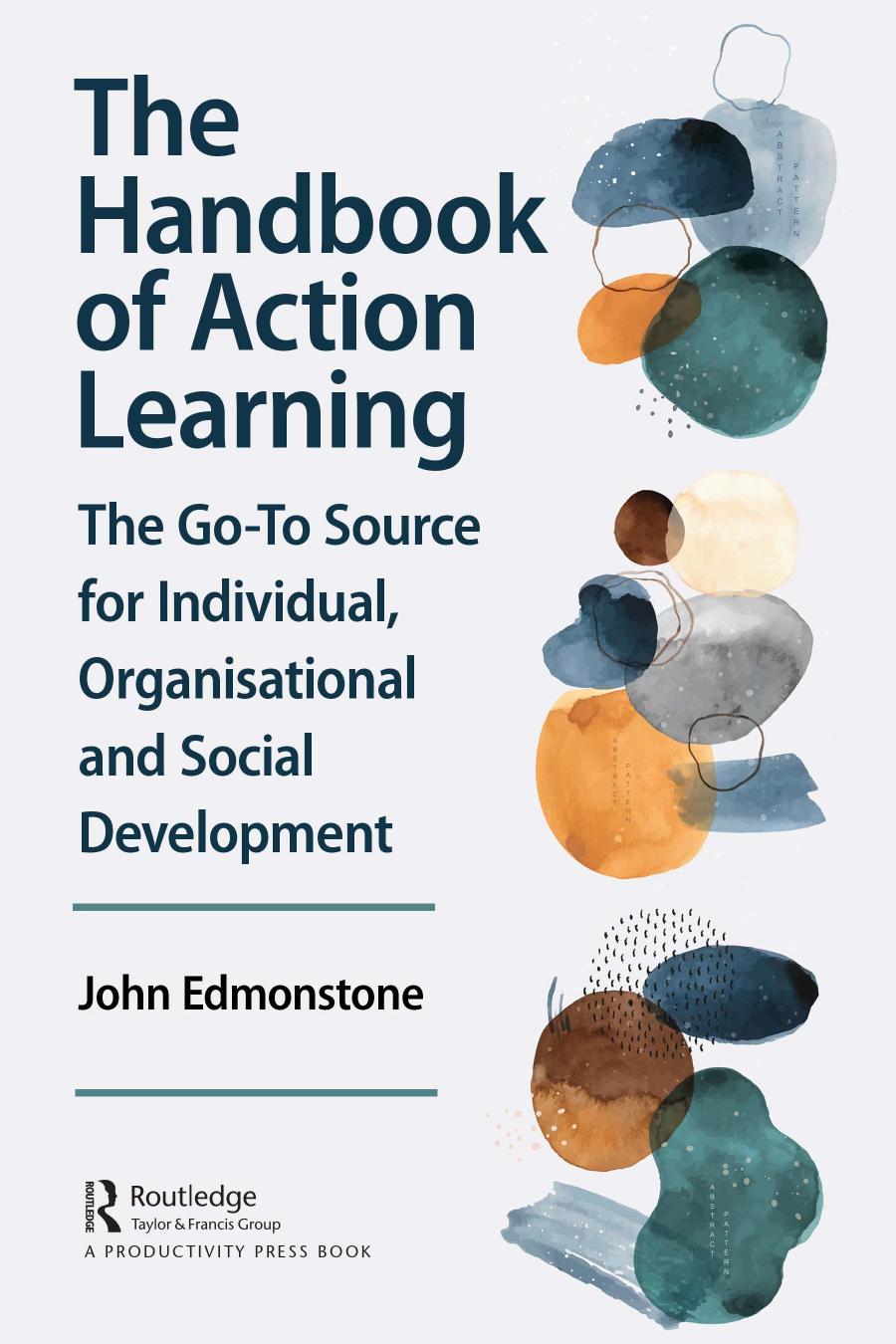 The Handbook Of Action Learning The Goto Source For Individual Organizational And Social Development John Edmonstone