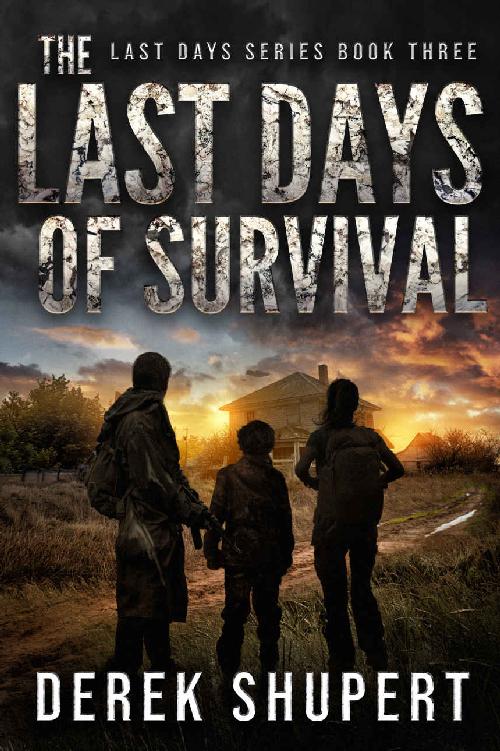 The Last Days Of Survival A Postapocalyptic Survival Thriller Derek Shupert