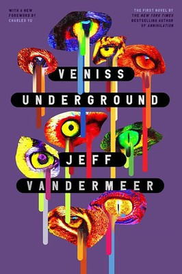 Veniss Underground A Novel Jeff Vandermeer