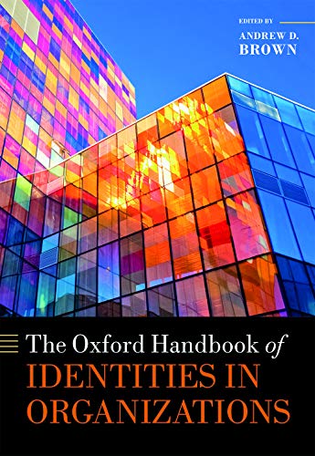 The Oxford Handbook Of Identities In Organizations Oxford Handbooks Andrew D Brown