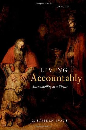 Living Accountably Accountability As A Virtue Cstephen Evans