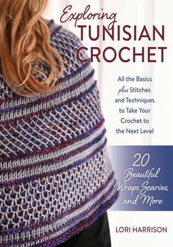 Exploring Tunisian Crochet 3rd Edition Lori Harrison