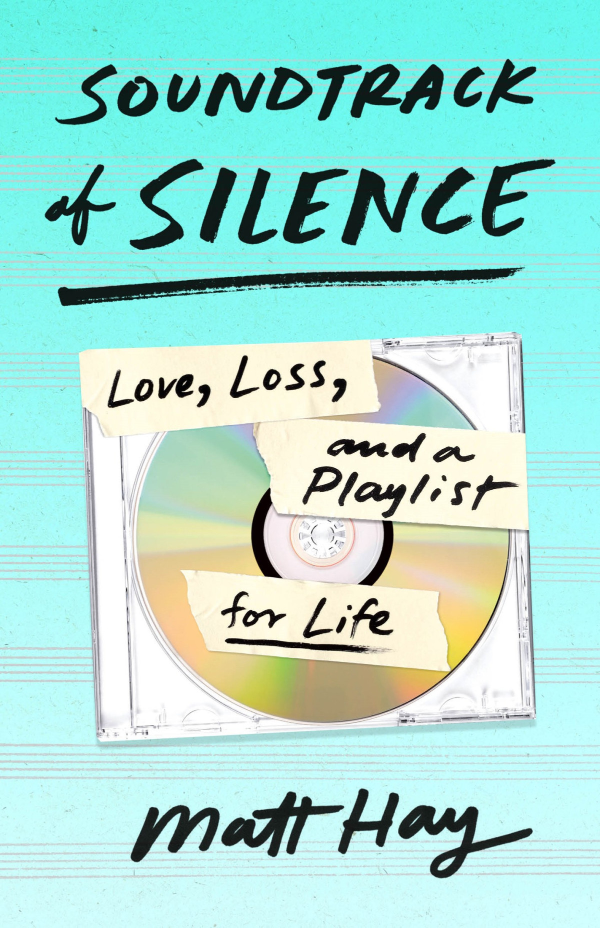 Soundtrack Of Silence Love Loss And A Playlist For Life 1st Edition Hay