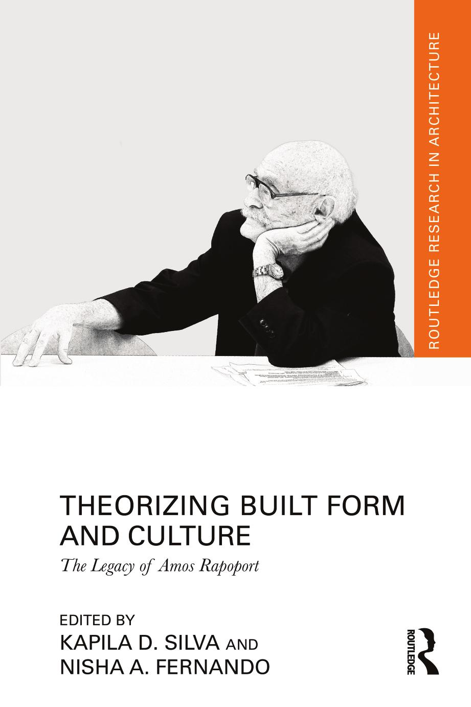 Theorizing Built Form And Culture The Legacy Of Amos Rapoport Kapila D Silva