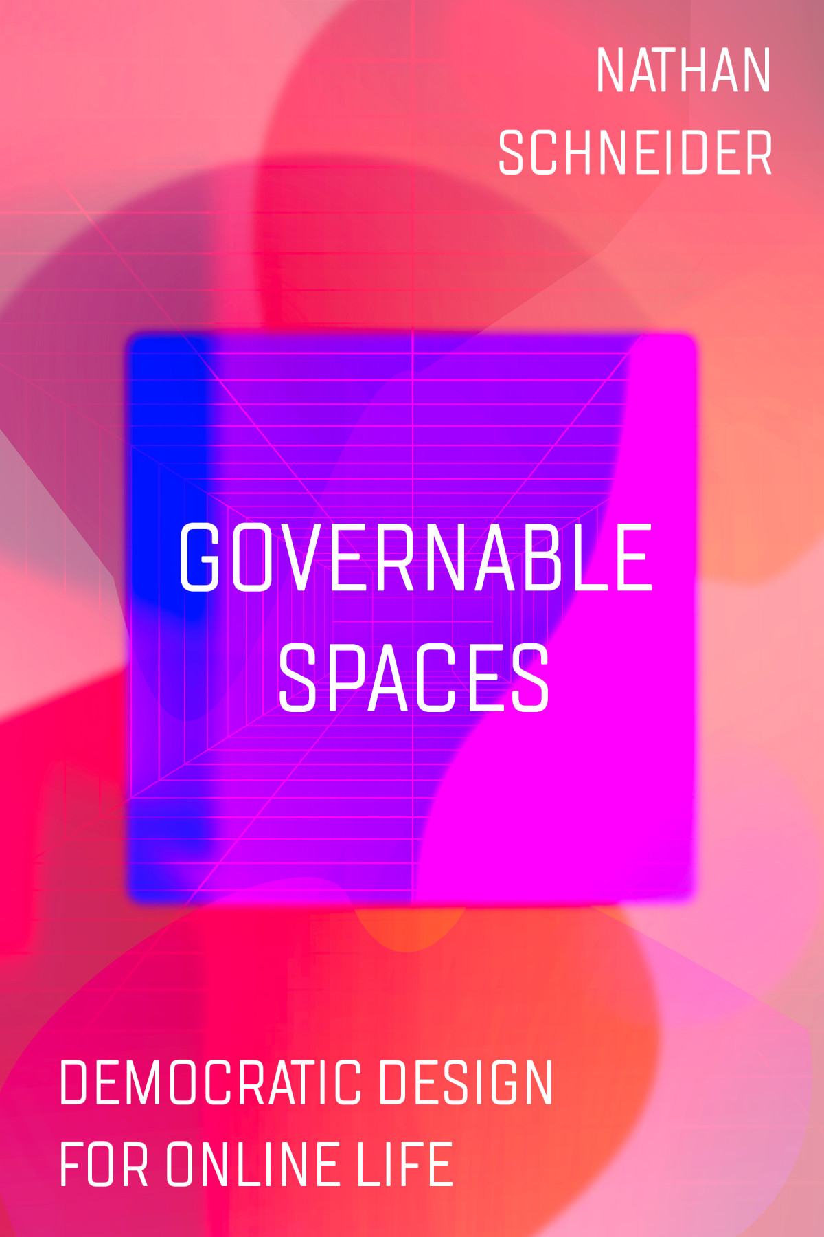 Governable Spaces Democratic Design For Online Life Nathan Schneider