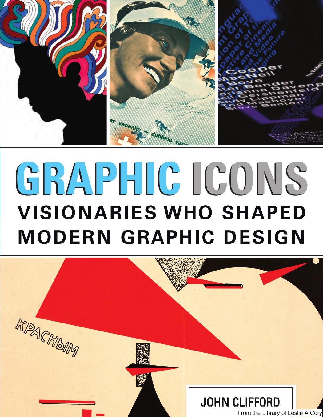 Graphic Icons Visionaries Who Shaped Modern Graphic Design 1st Edition Clifford