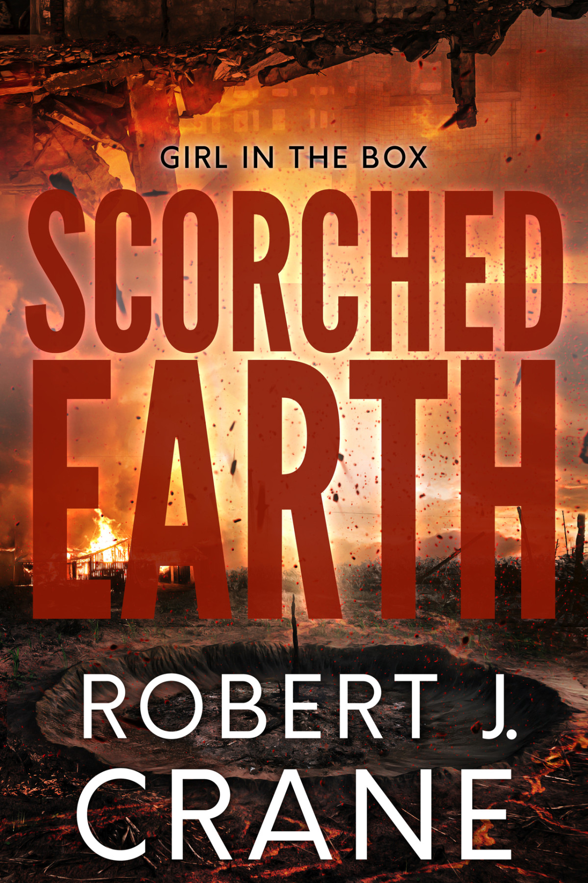 Scorched Earth The Girl In The Box Book 57 Robert J Crane
