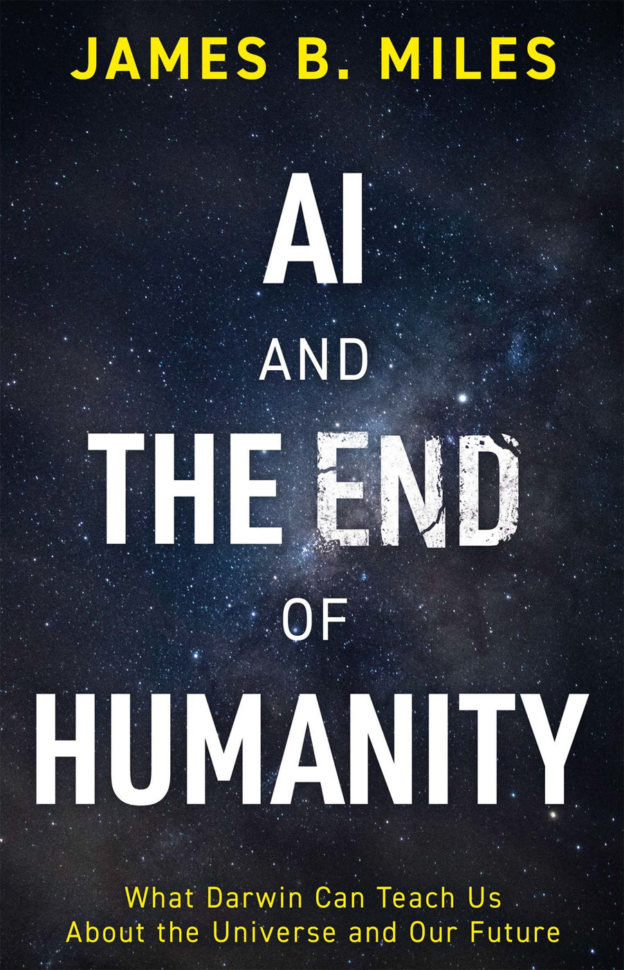Ai And The End Of Humanity James B Miles