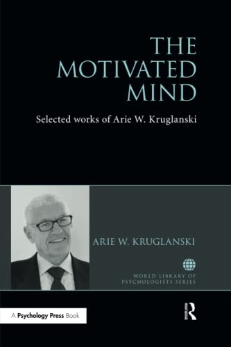 The Motivated Mind The Selected Works Of Arie Kruglanski 1st Edition Kruglanski