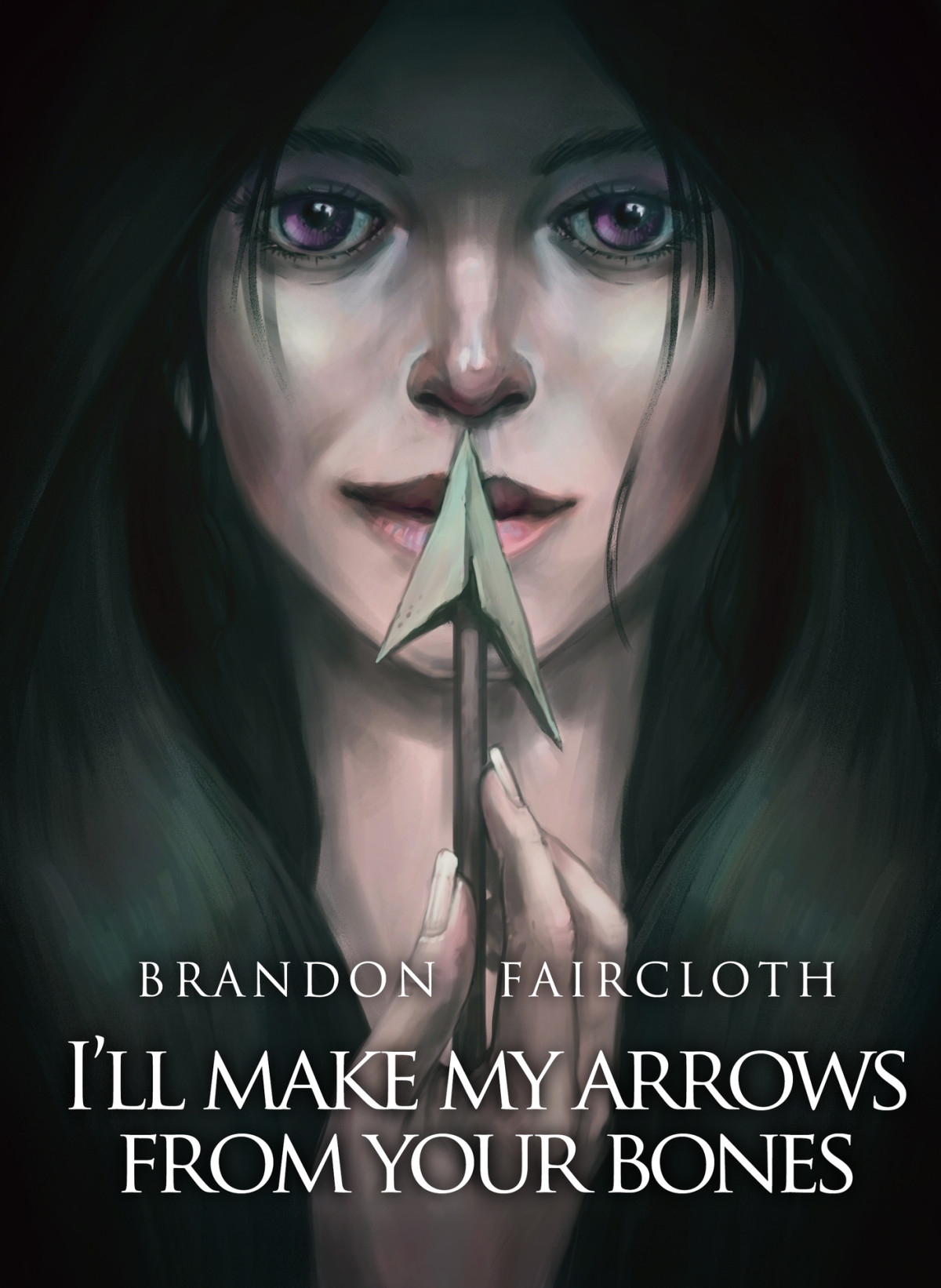 Ill Make My Arrows From Your Bones 1st Brandon Faircloth