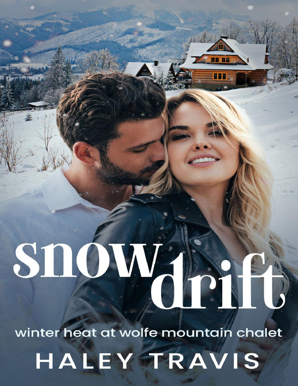 Snow Drift Age Gap Instalove Romance Winter Heat At Wolfe Mountain Chalet Book 2 1st Edition Haley Travis