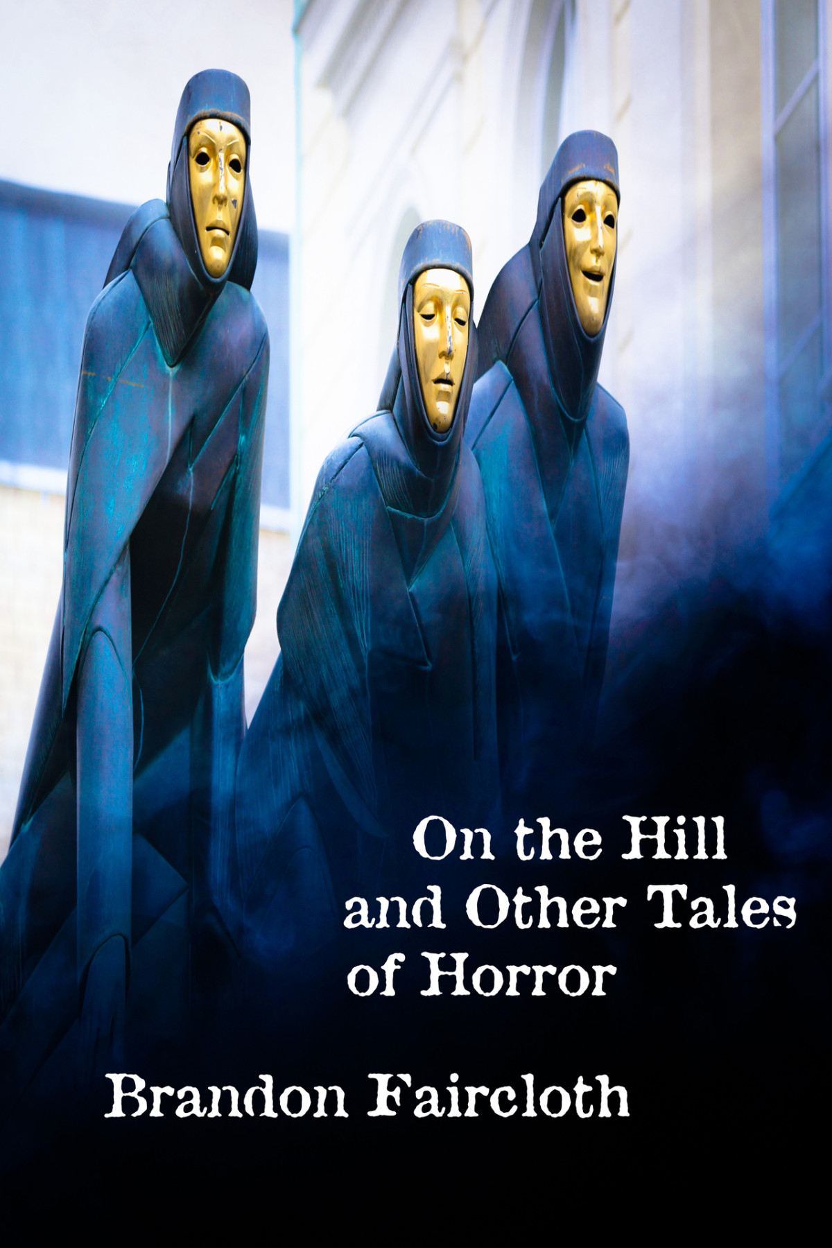On The Hill And Other Tales Of Horror 1st Ebook Ed Brandon Faircloth