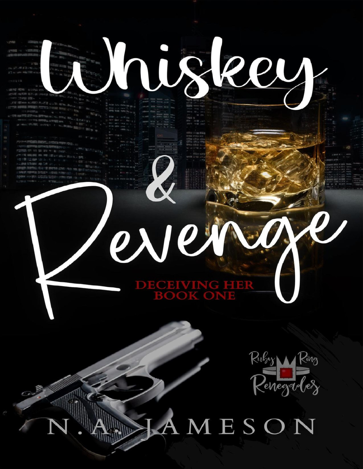 Whiskey Revenge Deceiving Her Book One Ruby Ring Renegades 1 Na Jameson