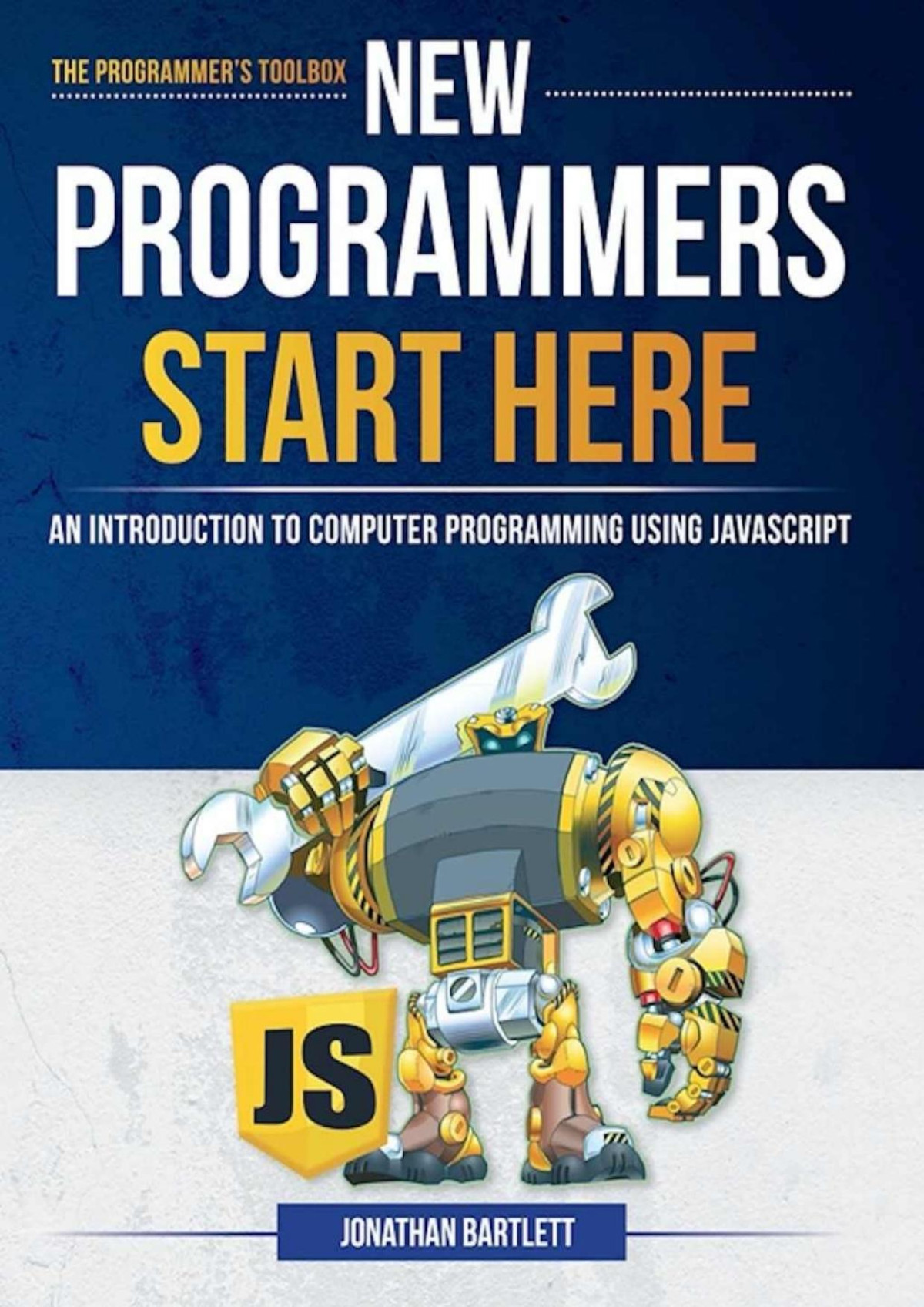 New Programmers Start Here An Introduction To Computer Programming Using Javascript Bartlett