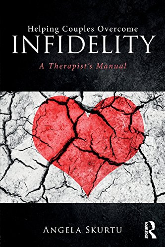 Helping Couples Overcome Infidelity 1st Edition Skurtu Angela