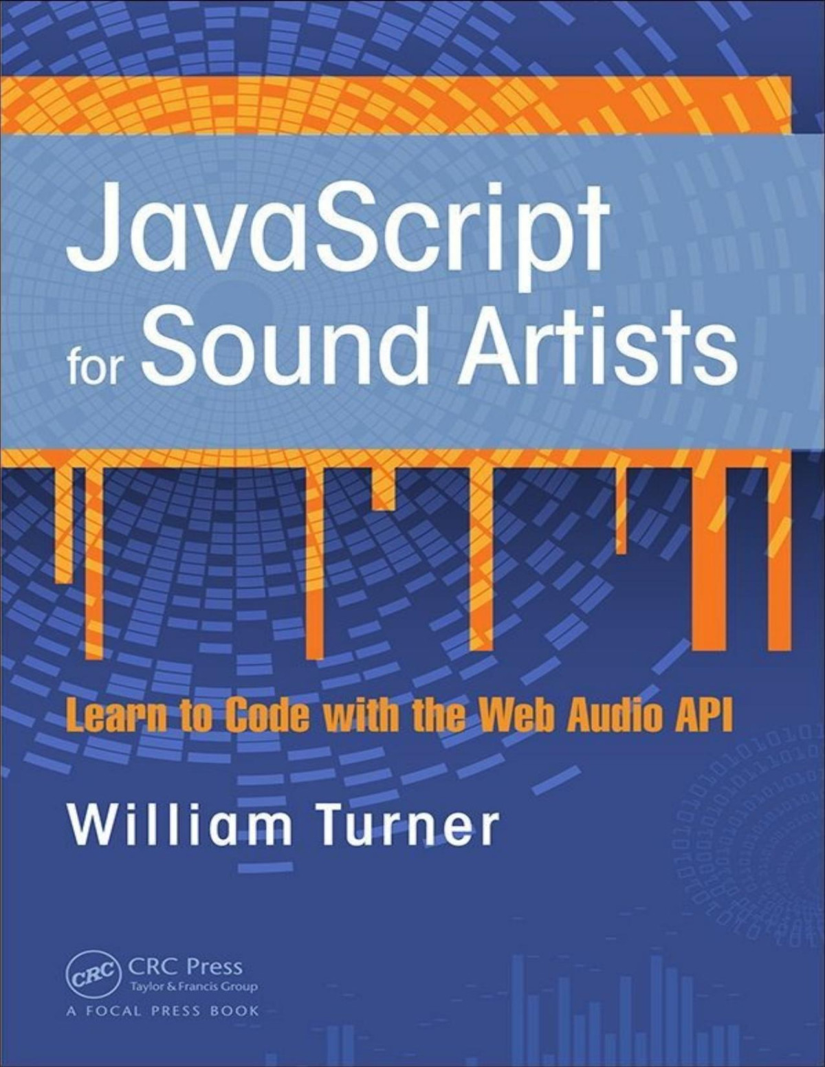 Javascript For Sound Artists Learn To Code With The Web Audio Api William Turner Steve Leonard