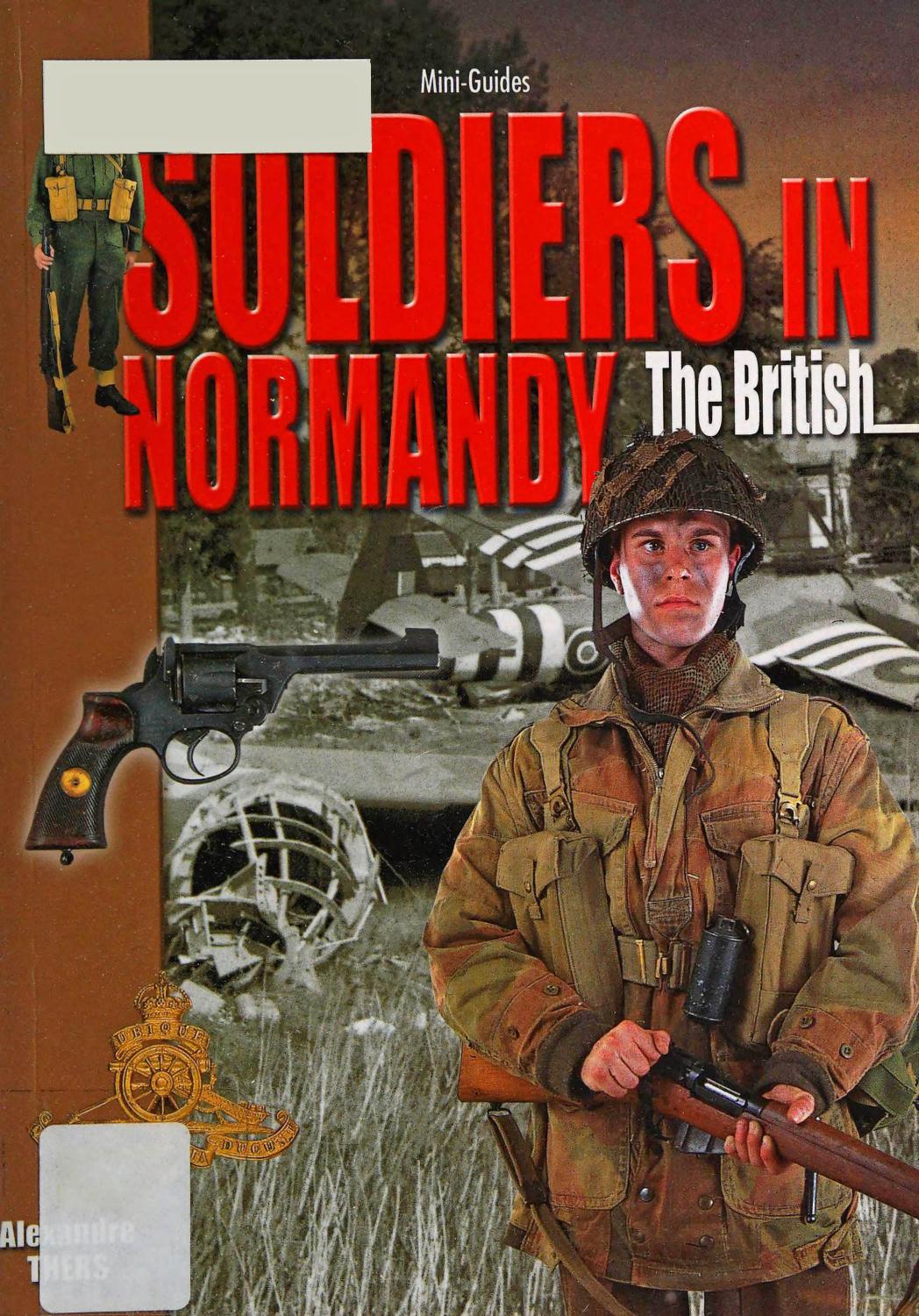 Soldiers In Normandy The British June To August 1944 1st Edition Alexandre Thers