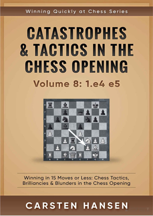 Catastrophes Tactics In The Chess Opening Vol8 1e4 E5 Carsten Hansen Carsten Hansen