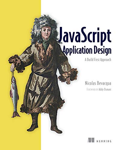 Javascript Application Design A Build First Approach 1st Edition Nicolas Bevacqua