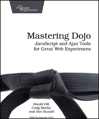 Mastering Dojo Javascript And Ajax Tools For Great Web Experiences Pragmatic Programmers 1st Edition Riecke