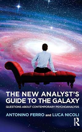 The New Analysts Guide To The Galaxy Questions About Contemporary Psychoanalysis 1st Edition Ferro