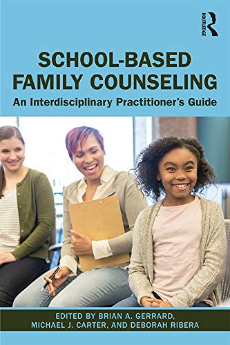 Schoolbased Family Counseling An Interdisciplinary Practitioners Guide 1st Edition Brian A Gerrard