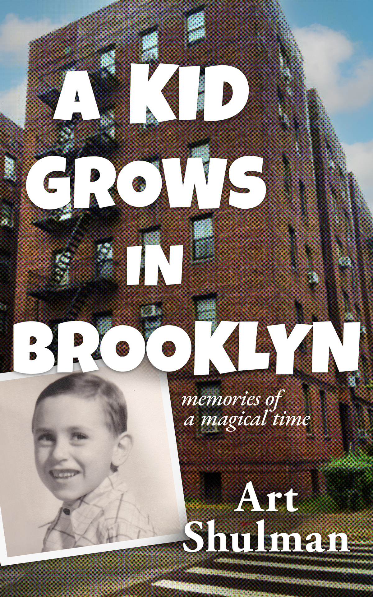A Kid Grows In Brooklyn Memories Of A Magical Time Shulman Art