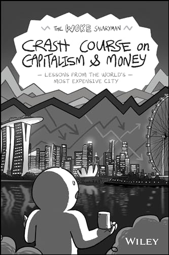 The Woke Salaryman Crash Course On Capitalism Money Lessons From The Worlds Most Expensive City 1st Edition The Woke Salaryman