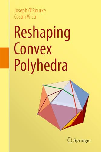 Reshaping Convex Polyhedra 1st Edition Joseph Orourke Costin Vilcu