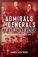 Generals And Admirals Of The Third Reich For Country Or Fuehrer Volume 1 Ag James Jack Webb