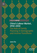 Chinas Labour Market 19502050 The Role Of Family Planning In Demographic And Income Transitions Jane Du