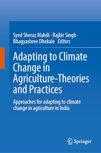 Adapting To Climate Change In Agriculturetheories And Practices Approaches For Adapting To Climate Change In Agriculture In India 1st Edition Syed Sheraz Mahdi