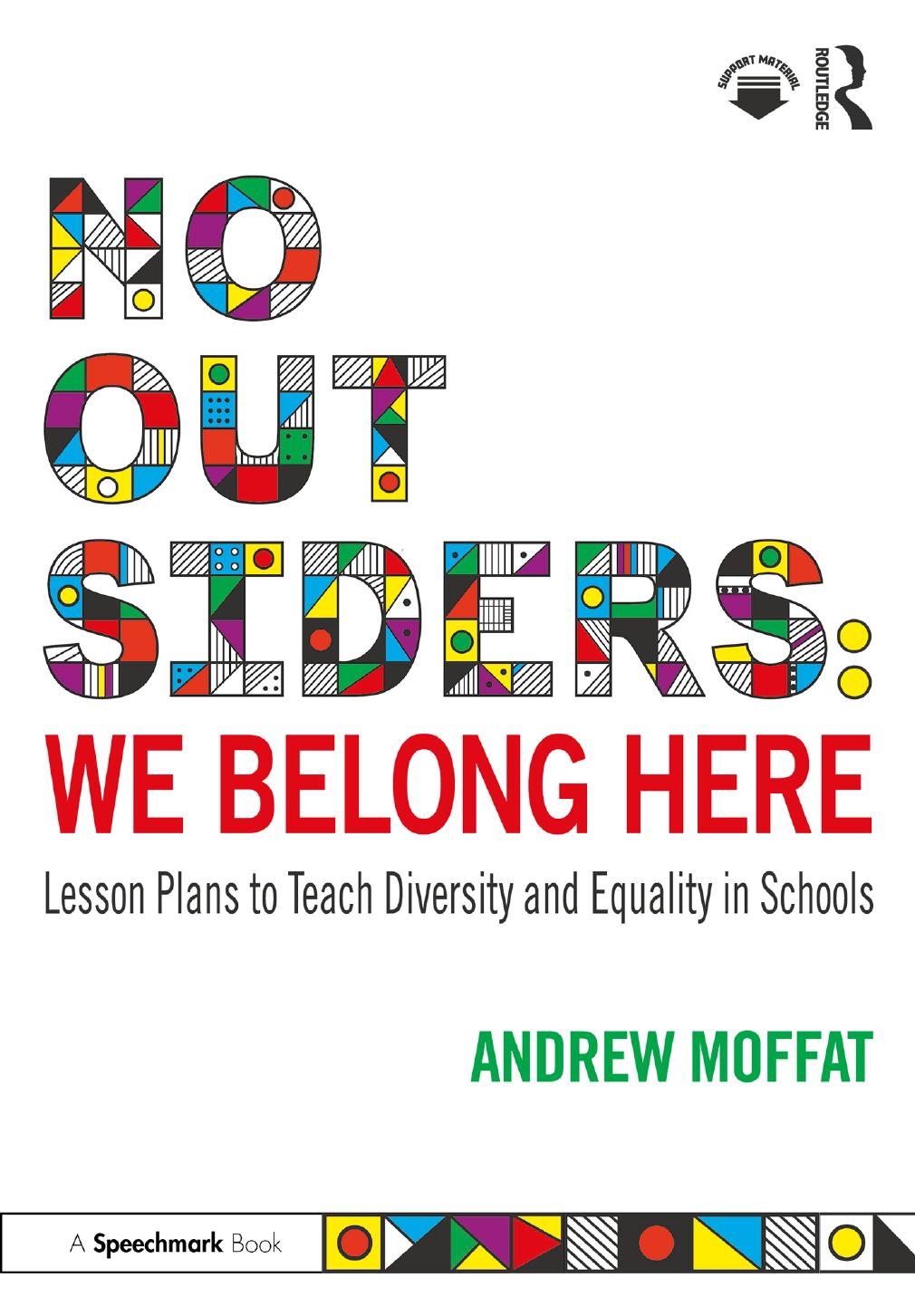 No Outsiders We Belong Here Lesson Plans To Teach Diversity And Equality In Schools Andrew Moffat