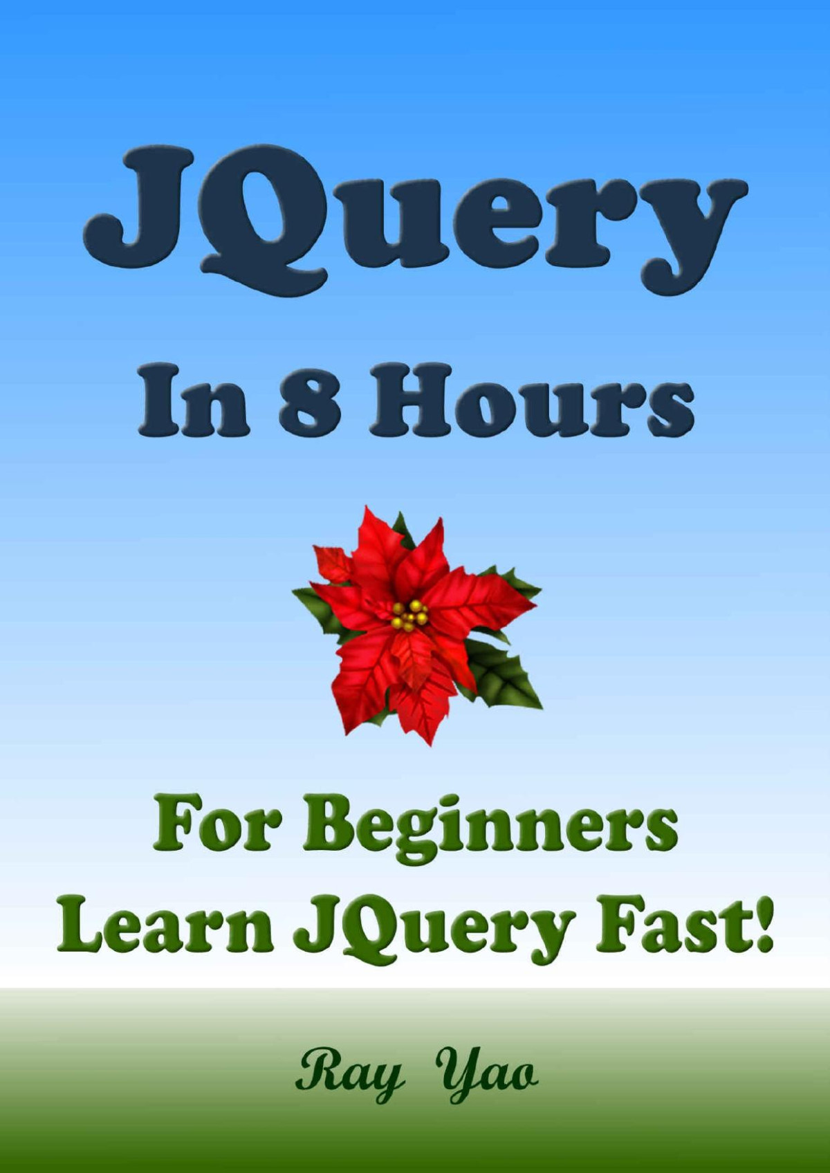 Jquery Jquery In 8 Hours Jquery For Beginners Learn Jquery Fast 1st Ray Yao